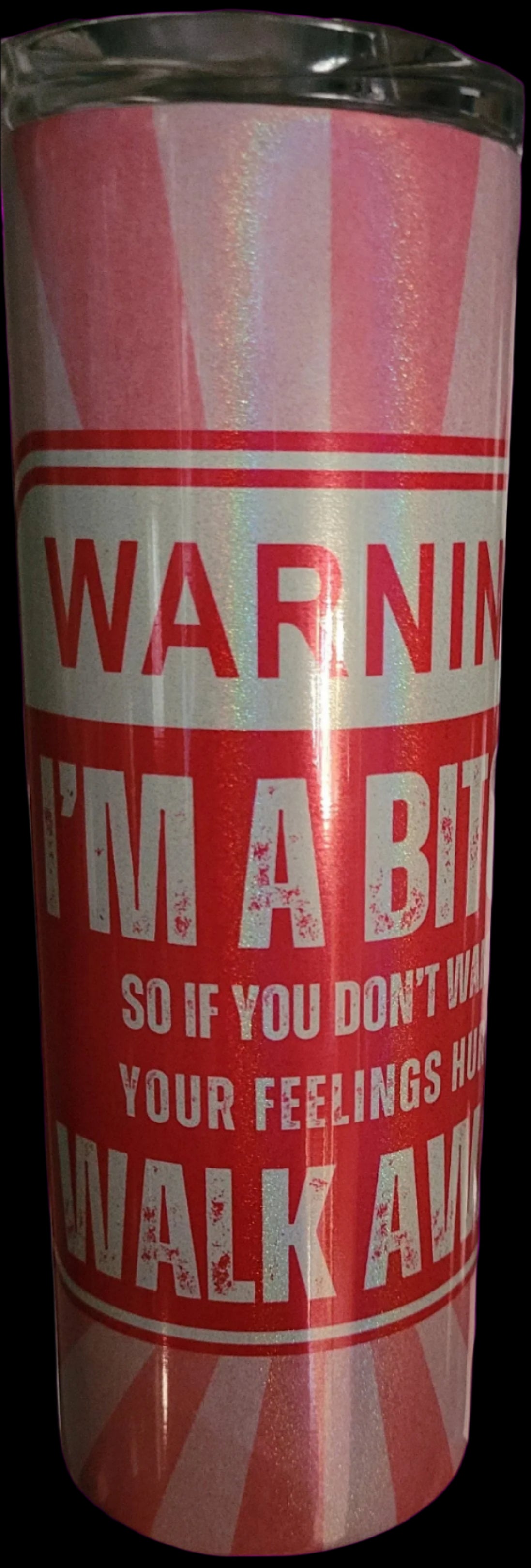 Your were warned! This 20 oz tumbler has a 2 toned pink background with the caption... Warning I'm A Bitch So If You Don't Want Your Feelings Hurt Walk Away. It is Makerflo stainless double-walled, vacuum insulated design and features a clear sliding classic lid and clear straw. BPA free, this tumbler retains cold temperatures for 24+ hours and warmth for 8 hours.