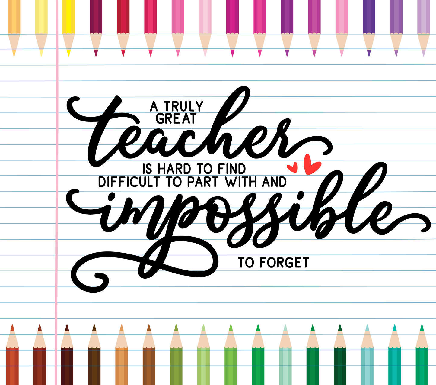 20 oz Stainless Steel Tumbler With Colored Pencils Top And Bottom and The Phrase A Truly Great Teacher Is Hard To Find Difficult To Part With Impossible To Forget Stainless Steel Double-Wall Vacuum Insulated Clear Sliding Classic Lid Clear Straw BPA FREE Stays Cold 24+ hours & Warm 8 hours